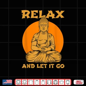 Design Buddha Inner Peace Relax and Let it Go T Shirt Tee