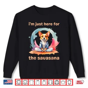 Sweatshirt Im Just Here for the Savasana Funny Yoga Dog Shirt