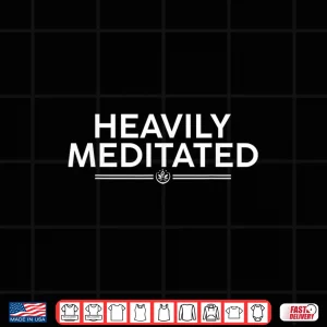 Design Heavily Meditated Yoga Zen Meditation Spiritual Workout Shirt