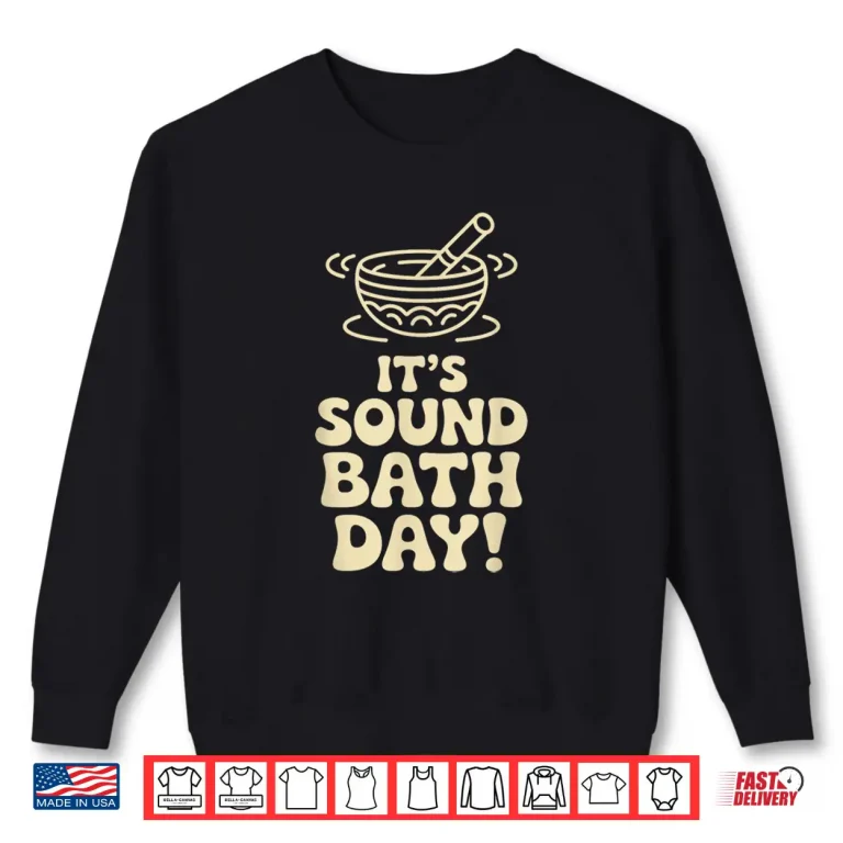 Sweatshirt Its Sound Bath Day Wellness Meditation Relax Crystal Healing Shirt