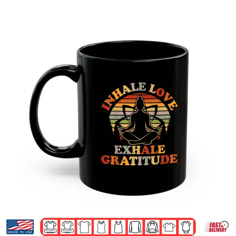 Mug Inhale Love Exhale Gratitude Yoga Meditation Spiritual Women Shirt