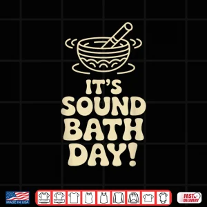 Design Its Sound Bath Day Wellness Meditation Relax Crystal Healing Shirt