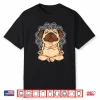 Meditation Pug Dog Buddha Zen Yoga Lover Funny Buddhist Shirt