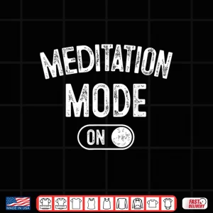 Design Meditation Mode On Funny Zen Master Gift Meditator Yogi Shirt