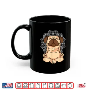 Mug Meditation Pug Dog Buddha Zen Yoga Lover Funny Buddhist Shirt