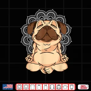 Design Meditation Pug Dog Buddha Zen Yoga Lover Funny Buddhist Shirt