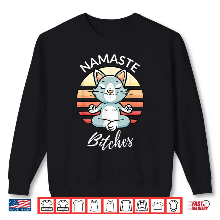 Sweatshirt Namaste Bitches Sarcastic Yoga Funny Meditation Yogi Ohm Shirt