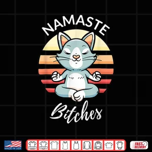 Design Namaste Bitches Sarcastic Yoga Funny Meditation Yogi Ohm Shirt