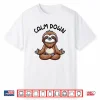 Sloth Calm Down Yoga Meditation Shirt