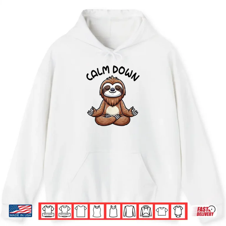 Hoodie Sloth Calm Down Yoga Meditation Shirt