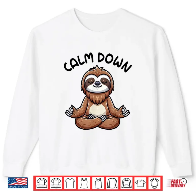 Sweatshirt Sloth Calm Down Yoga Meditation Shirt