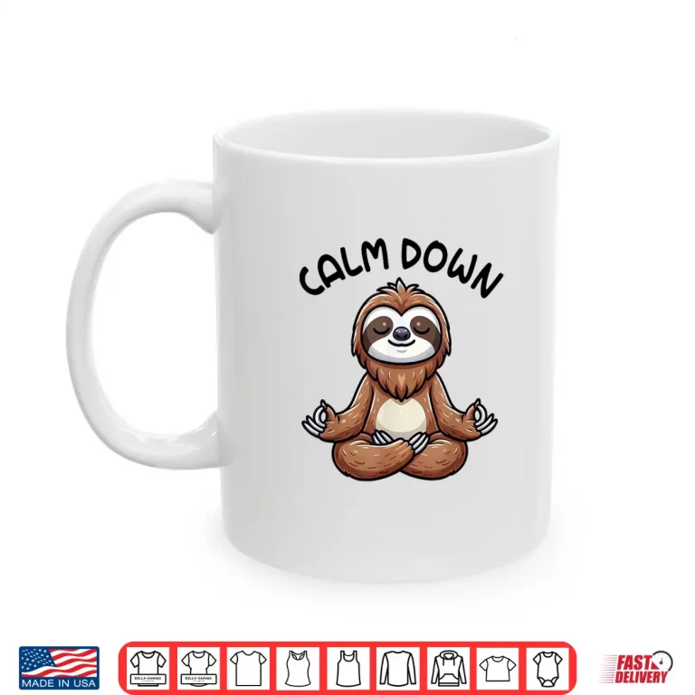 Mug Sloth Calm Down Yoga Meditation Shirt