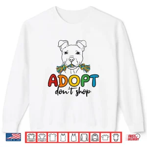 Sweatshirt Adopt Dont Shop Rescue Awareness Colorful Cute Rescue Shirt