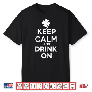 Keep Calm And Drink On Lucky Clover St. Patrick’S Day Shirt