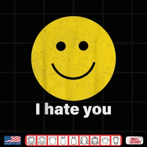 Design I Hate You Smile Face Shirt