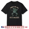First Of All I’M A Delight Shirt Funny Frog Animl Sarcastic Shirt