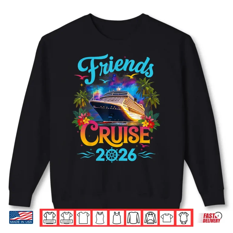 Sweatshirt Friends Cruise 2026 Cruise Squad 2026 Funny Friend Group Shirt