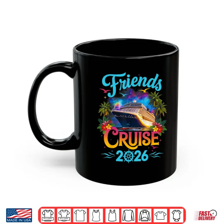 Mug Friends Cruise 2026 Cruise Squad 2026 Funny Friend Group Shirt
