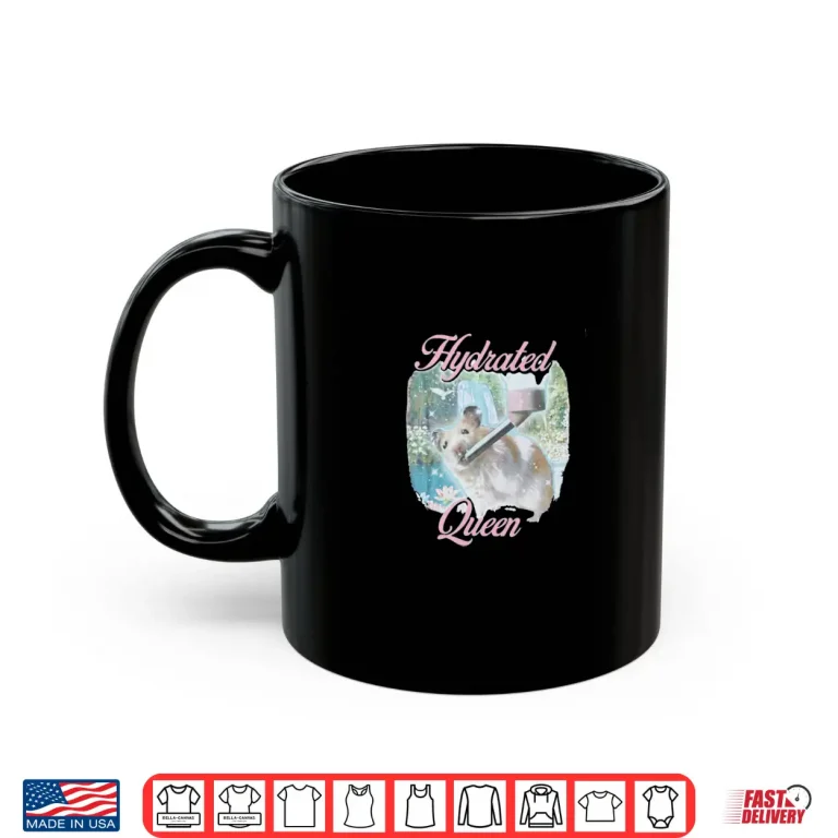 Mug Hydrated Queen Hamster Funny Aesthetic Soft Girl Pet Gift Shirt