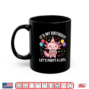 Mug Its My Birthday Lets Party A Lotl Axolotl Boys Girls Kids Shirt