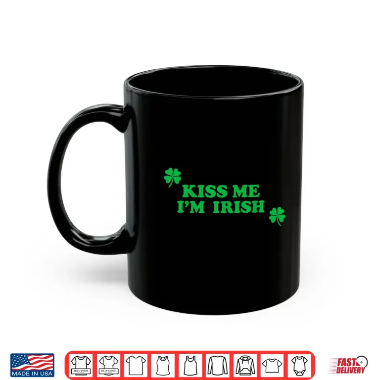 Mug Kiss Me Im Irish Funny Men Women Kids St Patricks Day Shirt