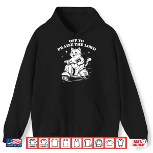 Hoodie Off to Praise The Lord Funny Christian Cat Faith Humor Shirt