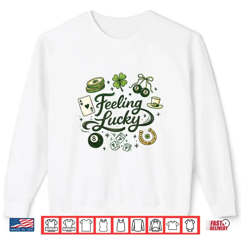 Sweatshirt Feeling Lucky Green Clover Horseshoe Dice Lucky Charms Shirt