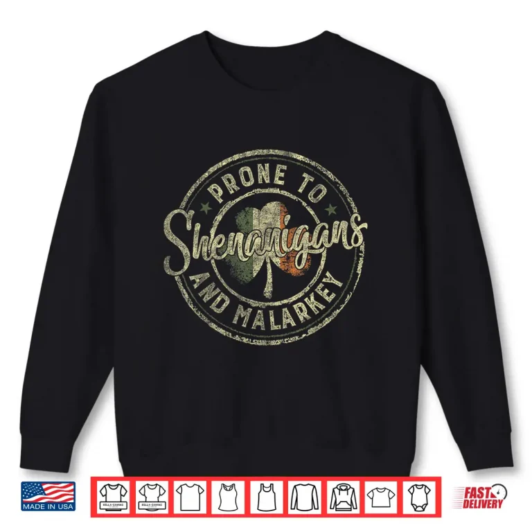Sweatshirt Prone to Shenanigans and Malarkey St Patricks Day Shamrock Shirt