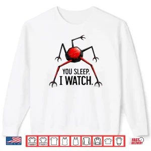Sweatshirt You Sleep I Watch Shirt