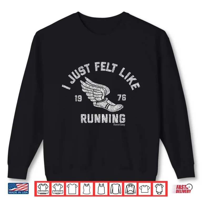 Sweatshirt Forrest Gump I Just Felt Like Running 1976 Logo Shirt