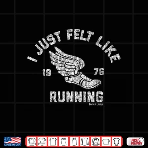 Design Forrest Gump I Just Felt Like Running 1976 Logo Shirt