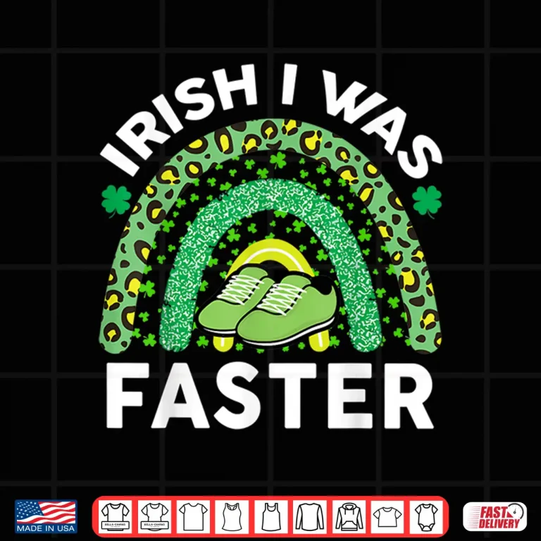 Design Irish I Was Faster St Patricks Day Running Saint Pattys Day Shirt