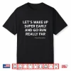 Running Quotes For Distance Runners Running Team Ironic Shirt