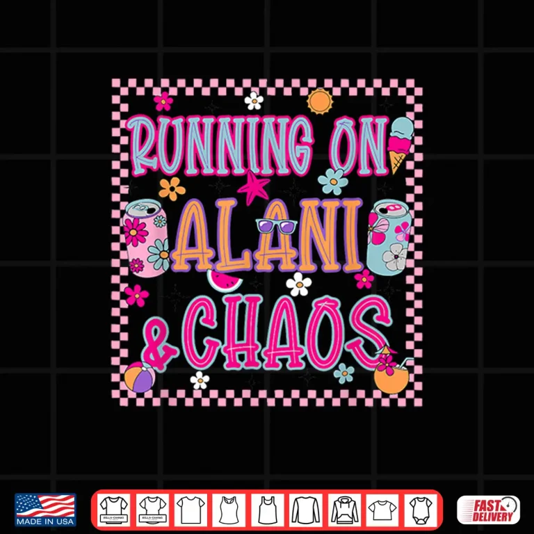 Design Running ON Alani Chaos Funny Design Shirt