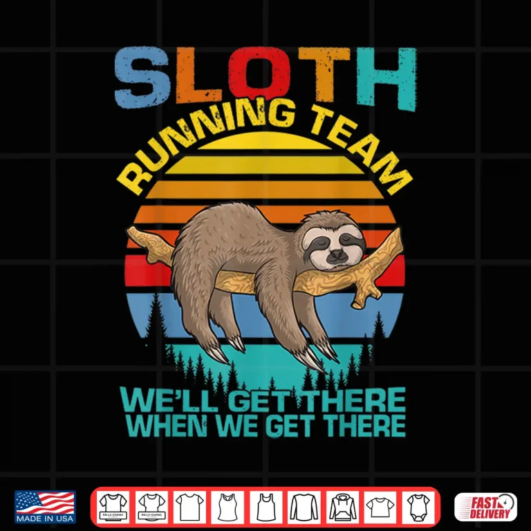 Vintage Sloth Running Team We'Ll Get There Funny Sloth Shirt 4 Design Vintage Sloth Running Team Well Get There Funny Sloth Shirt