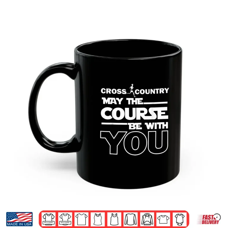Mug Cross Country May the Course be with you track running gift Shirt