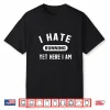 Funny Running Marathon Shirt I Hate Running Yet Here I Am