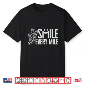 Funny Running Runner Smile Every Mile Cool Graphic & Saying Shirt