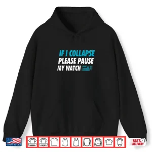 Hoodie If I Collapse Please Pause My Watch Running Marathon Runner Shirt