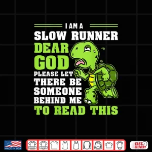 Design Im A Slow Runner Turtle Funny Marathon Running Run Gift Shirt
