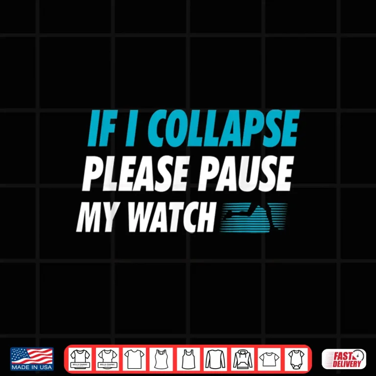 Design If I Collapse Please Pause My Watch Running Marathon Runner Shirt