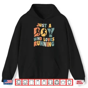 Hoodie Just A Boy Who Loves Running Apparel Run Quote Marathon Shirt