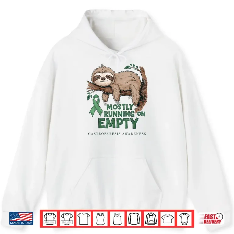 Hoodie Mostly Running On Empty Gastroparesis Awareness Sloth Shirt