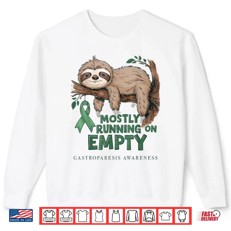Sweatshirt Mostly Running On Empty Gastroparesis Awareness Sloth Shirt