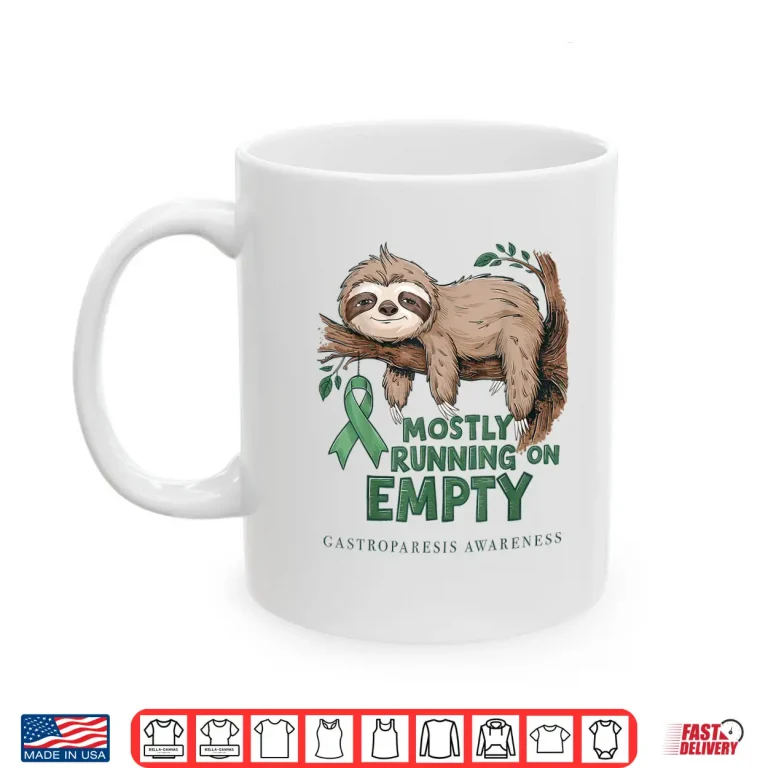 Mug Mostly Running On Empty Gastroparesis Awareness Sloth Shirt