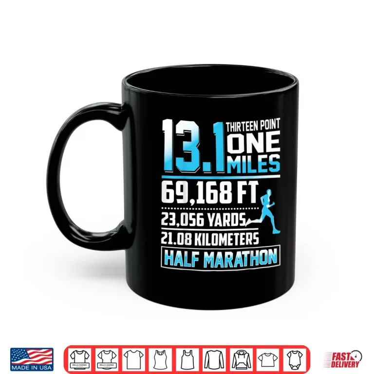 Mug 13.1 Miles Funny Half Marathon Running Shirt