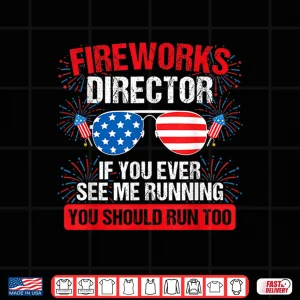 Design Fireworks Director you see me running Patriotic Shirt