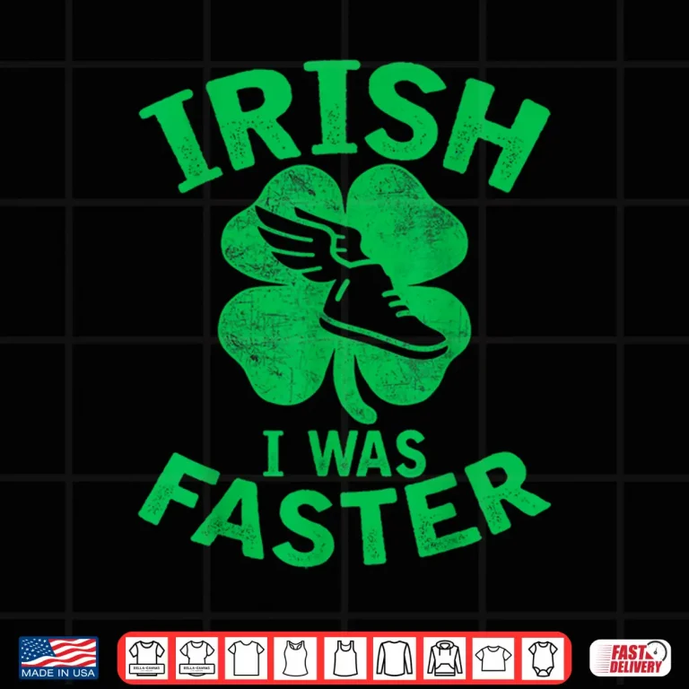 Design Funny Irish I Was Faster Runner St. Patricks Day Running Shirt