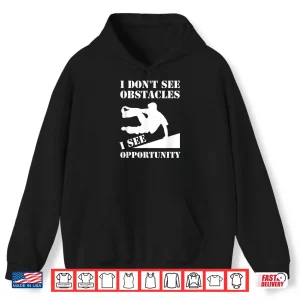 Hoodie Funny Parkour I Dont See Obstacles Free Running Parkour Shirt