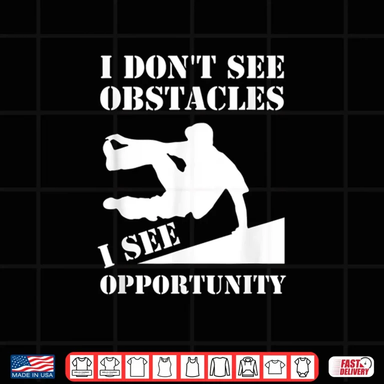 Design Funny Parkour I Dont See Obstacles Free Running Parkour Shirt